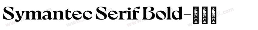 Symantec Serif Bold字体转换 Symantec Serif Bold字体转换